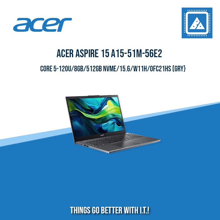 ACER ASPIRE 15 A15-51M-56E2 CORE 5-120U/8GB/512GB NVME | BEST FOR STUDENTS AND FREELANCERS LAPTOP ACER ASPIRE 15 A15-51M-56E2 CORE 5-120U/8GB/512GB NVME | BEST FOR STUDENTS AND FREELANCERS LAPTOP
